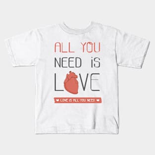 All you need is love Kids T-Shirt